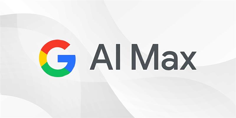 Launch of AI Max for Google Ads